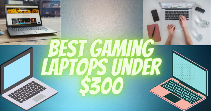 Best & Cheap Gaming Laptop Under 300 Dollars